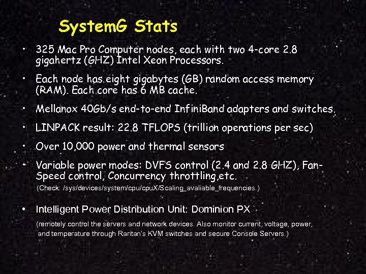 System. G Stats • 325 Mac Pro Computer nodes, each with two 4 -core