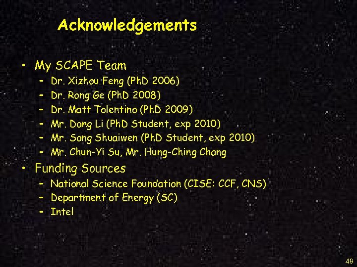 Acknowledgements • My SCAPE Team – – – Dr. Xizhou Feng (Ph. D 2006)