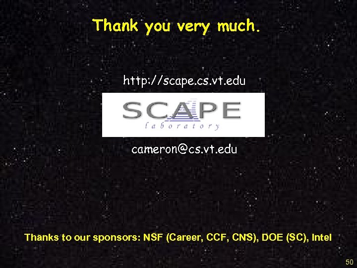 Thank you very much. http: //scape. cs. vt. edu cameron@cs. vt. edu Thanks to