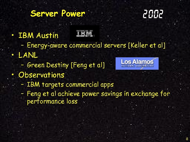 Server Power 2002 • IBM Austin – Energy-aware commercial servers [Keller et al] •