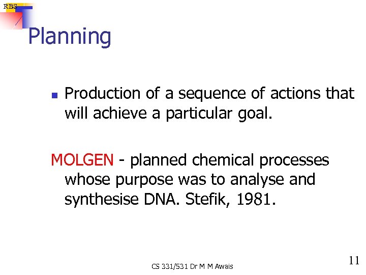 RBS Planning n Production of a sequence of actions that will achieve a particular