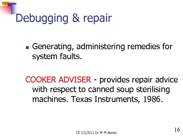 RBS Debugging & repair n Generating, administering remedies for system faults. COOKER ADVISER -