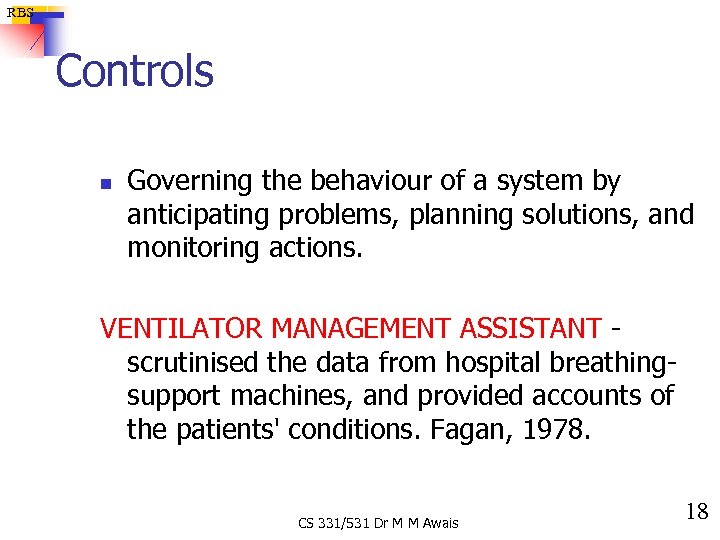 RBS Controls n Governing the behaviour of a system by anticipating problems, planning solutions,