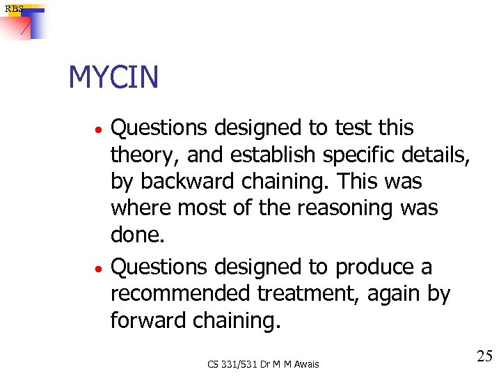 RBS MYCIN Questions designed to test this theory, and establish specific details, by backward