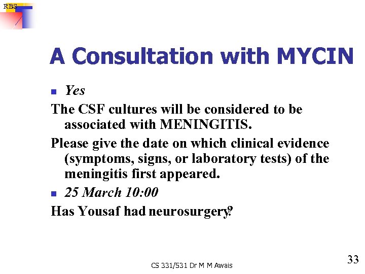 RBS A Consultation with MYCIN Yes The CSF cultures will be considered to be