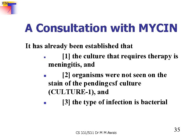 RBS A Consultation with MYCIN It has already been established that [1] the culture