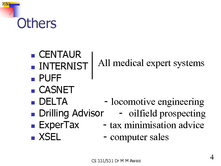 RBS Others n n n n CENTAUR INTERNIST All medical expert systems PUFF CASNET