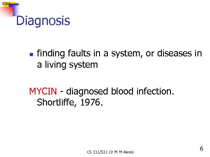 RBS Diagnosis n finding faults in a system, or diseases in a living system