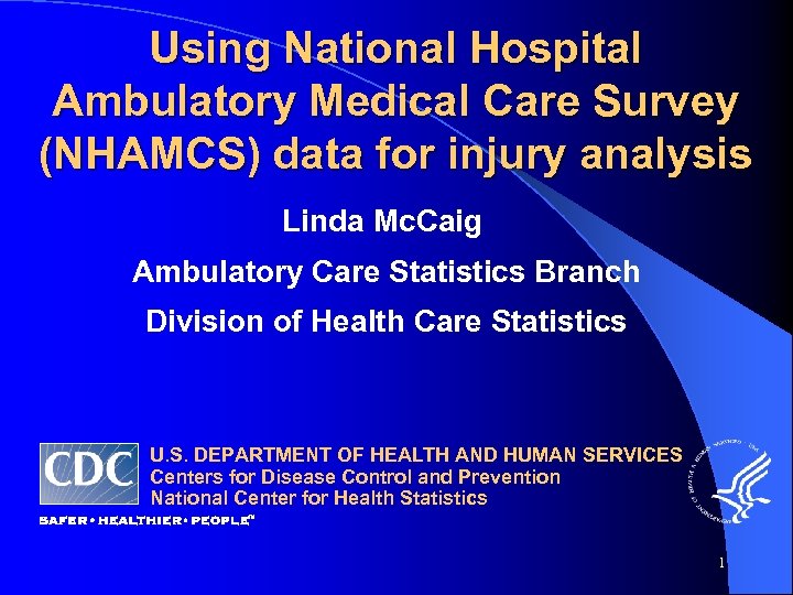Using National Hospital Ambulatory Medical Care Survey (NHAMCS) data for injury analysis Linda Mc.