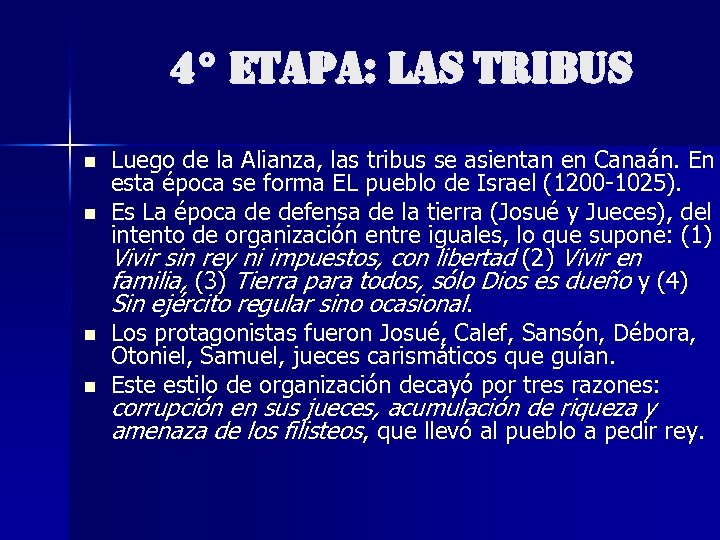4° ETAPA: LAS TRIBUS n n Luego de la Alianza, las tribus se asientan
