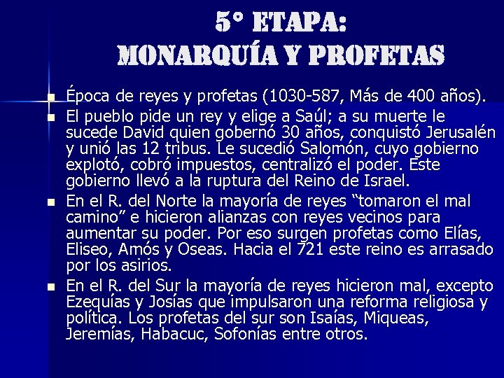 5° ETAPA: MONARQUÍA Y PROFETAS n n Época de reyes y profetas (1030 -587,
