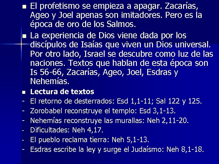 n n n - - El profetismo se empieza a apagar. Zacarías, Ageo y