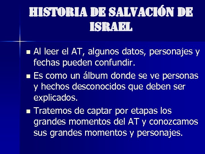HISTORIA DE SALVACIÓN DE ISRAEL Al leer el AT, algunos datos, personajes y fechas