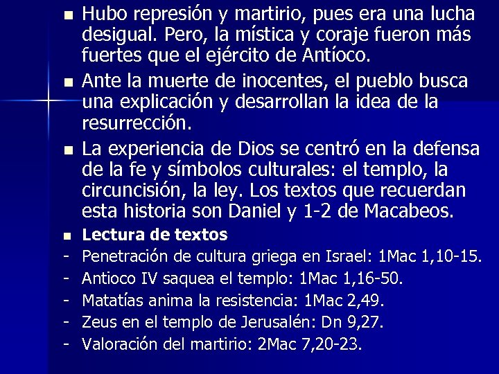 n n - Hubo represión y martirio, pues era una lucha desigual. Pero, la