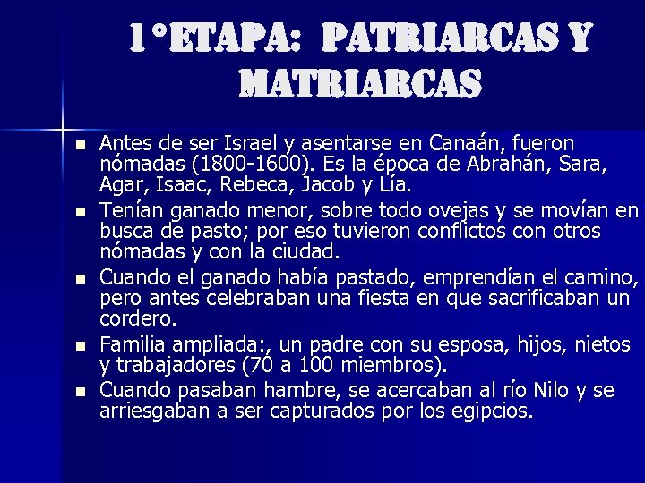 1°ETAPA: PATRIARCAS Y MATRIARCAS n n n Antes de ser Israel y asentarse en