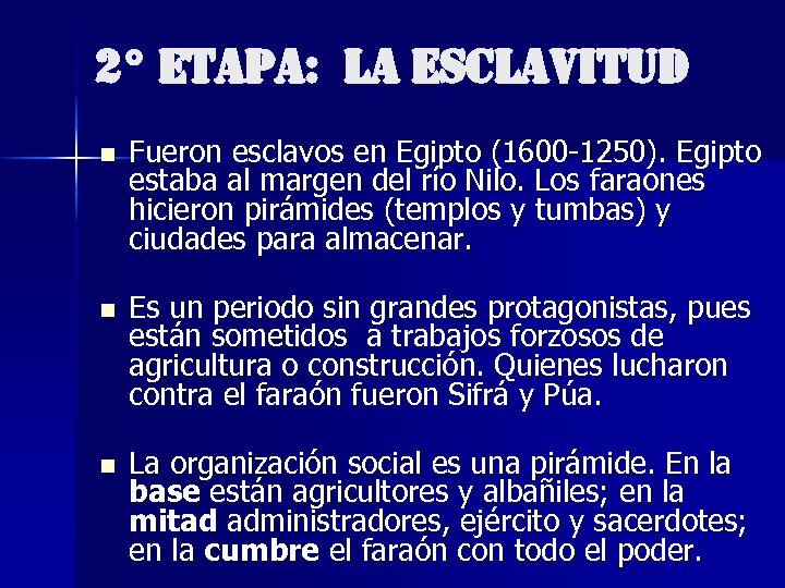 2° ETAPA: LA ESCLAVITUD n Fueron esclavos en Egipto (1600 -1250). Egipto estaba al