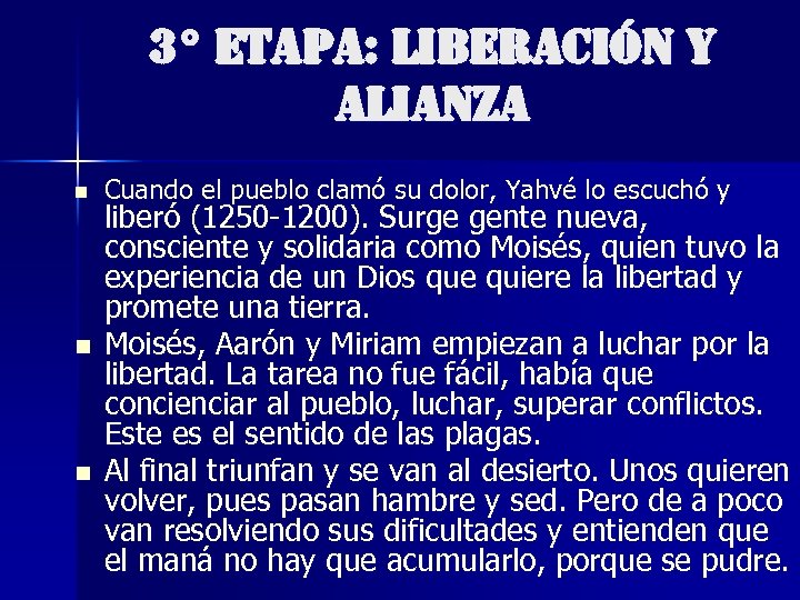 3° ETAPA: LIBERACIÓN Y ALIANZA n n n Cuando el pueblo clamó su dolor,
