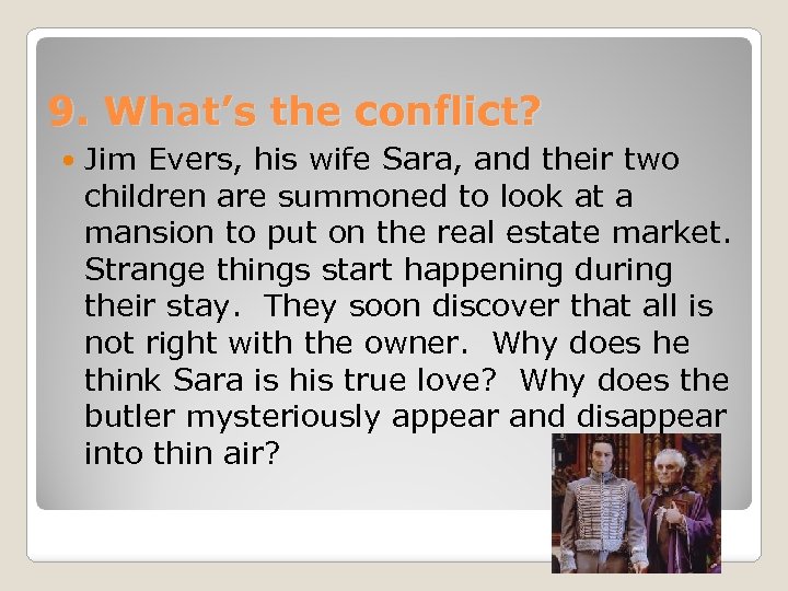 9. What’s the conflict? Jim Evers, his wife Sara, and their two children are
