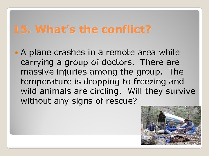 15. What’s the conflict? A plane crashes in a remote area while carrying a
