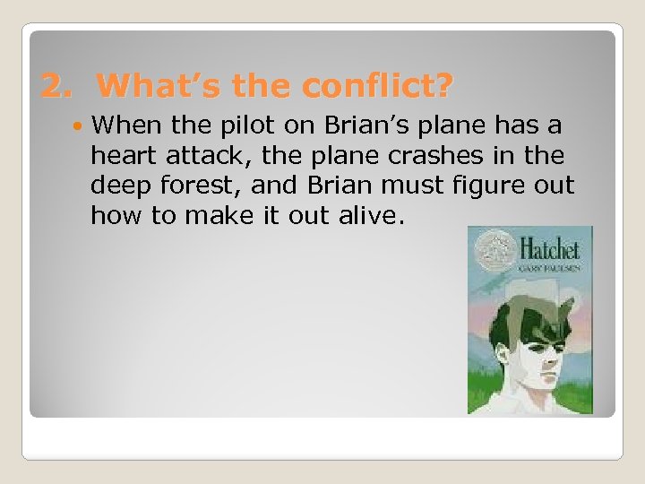 2. What’s the conflict? When the pilot on Brian’s plane has a heart attack,