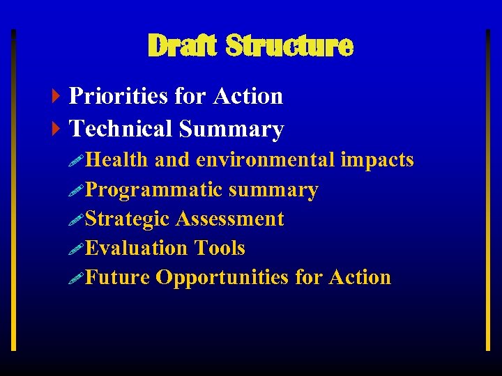 Draft Structure 4 Priorities for Action 4 Technical Summary !Health and environmental impacts !Programmatic