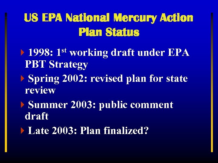 US EPA National Mercury Action Plan Status 41998: 1 st working draft under EPA