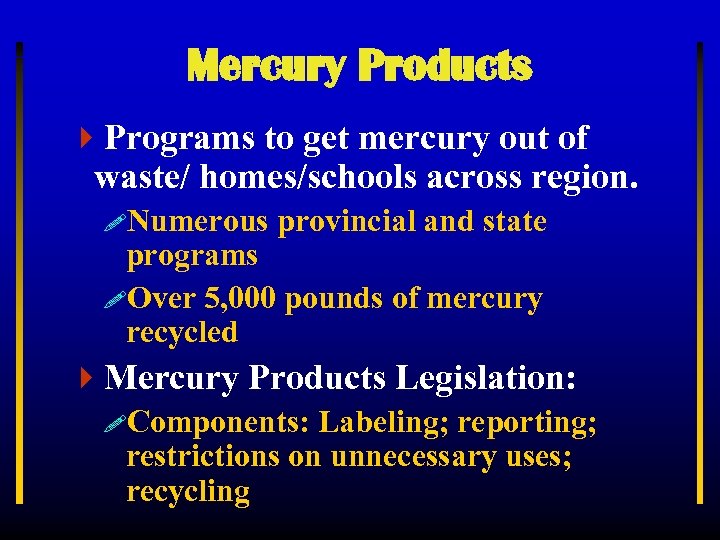 Mercury Products 4 Programs to get mercury out of waste/ homes/schools across region. !Numerous
