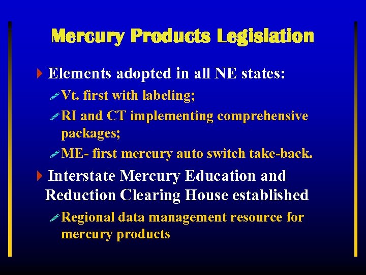 Mercury Products Legislation 4 Elements adopted in all NE states: ! Vt. first with