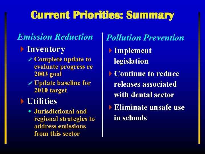 Current Priorities: Summary Emission Reduction 4 Inventory ! Complete update to evaluate progress re
