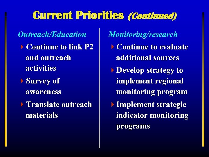 Current Priorities (Continued) Outreach/Education Monitoring/research 4 Continue to link P 2 and outreach activities