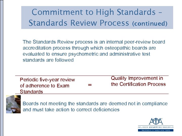 Commitment to High Standards – Standards Review Process (continued) The Standards Review process is