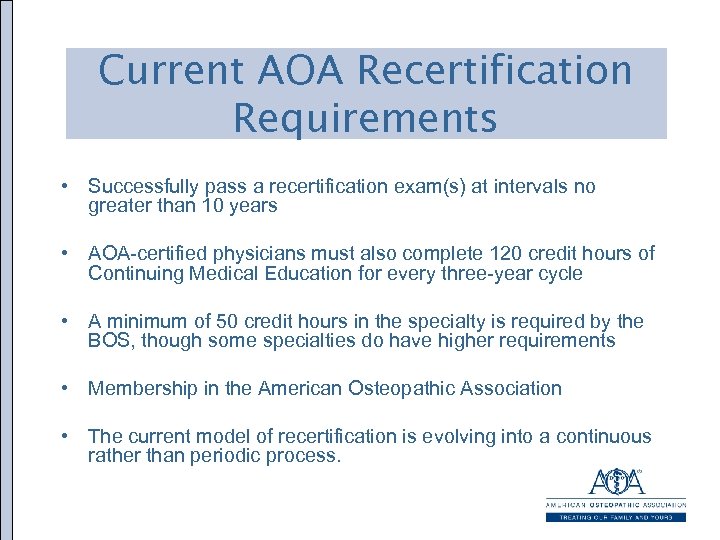 Current AOA Recertification Requirements • Successfully pass a recertification exam(s) at intervals no greater