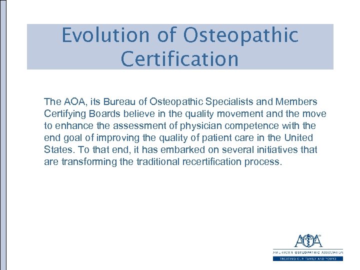 Evolution of Osteopathic Certification The AOA, its Bureau of Osteopathic Specialists and Members Certifying