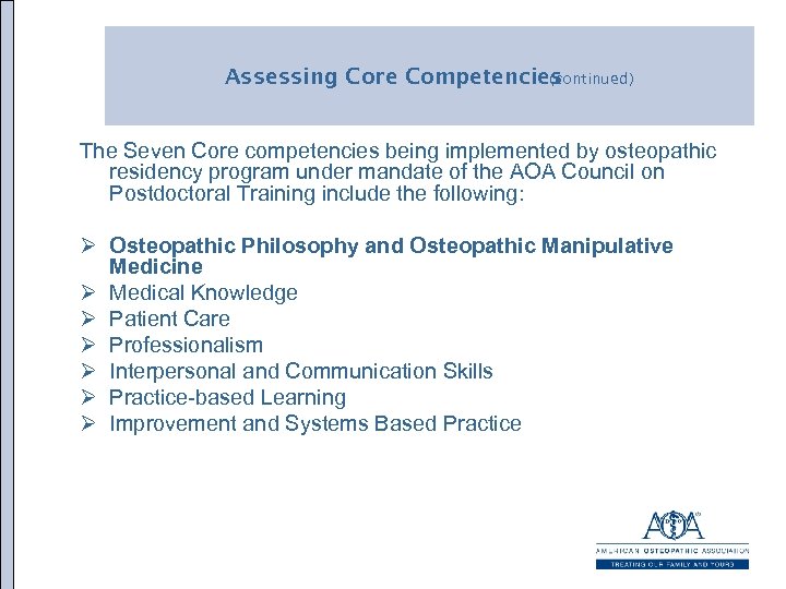 Assessing Core Competencies (continued) The Seven Core competencies being implemented by osteopathic residency program