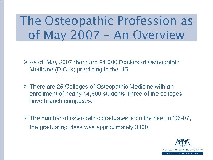 The Osteopathic Profession as of May 2007 – An Overview Ø As of May