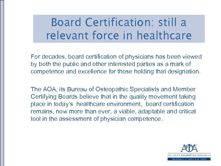 Board Certification: still a relevant force in healthcare For decades, board certification of physicians