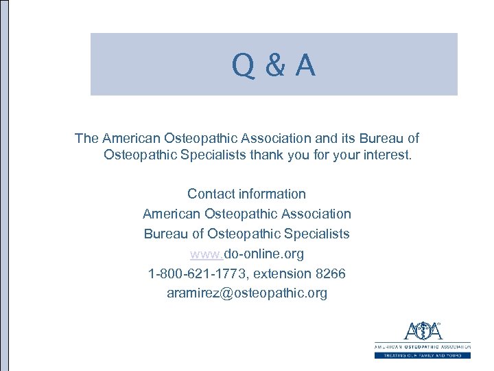 Q&A The American Osteopathic Association and its Bureau of Osteopathic Specialists thank you for