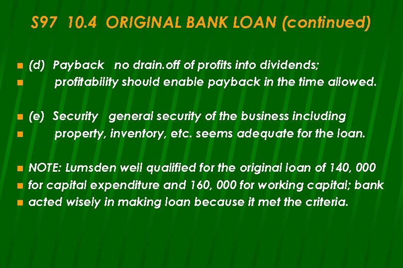 S 97 10. 4 ORIGINAL BANK LOAN (continued) n n n n (d) Payback