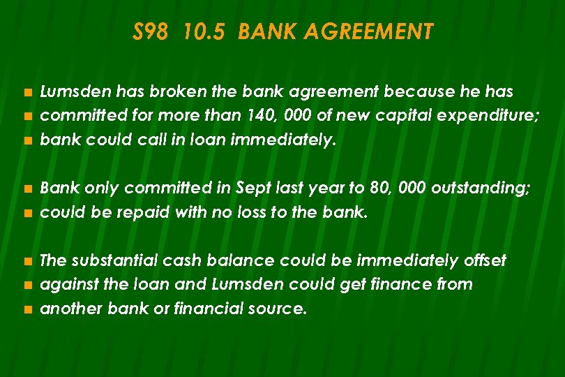 S 98 10. 5 BANK AGREEMENT n n n n Lumsden has broken the