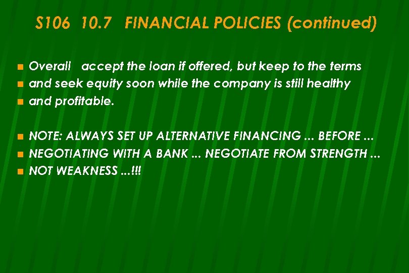 S 106 10. 7 FINANCIAL POLICIES (continued) n n n Overall accept the loan