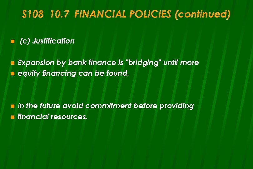 S 108 10. 7 FINANCIAL POLICIES (continued) n n n (c) Justification Expansion by