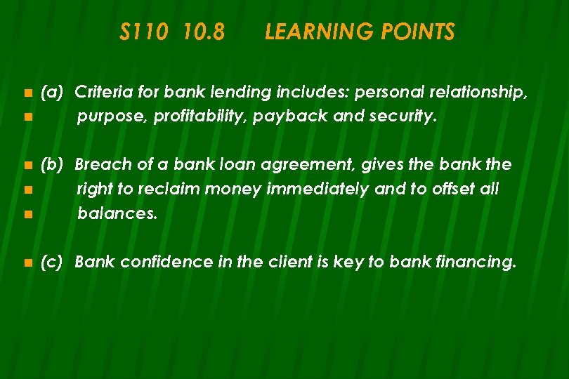 S 110 10. 8 n n LEARNING POINTS (a) Criteria for bank lending includes: