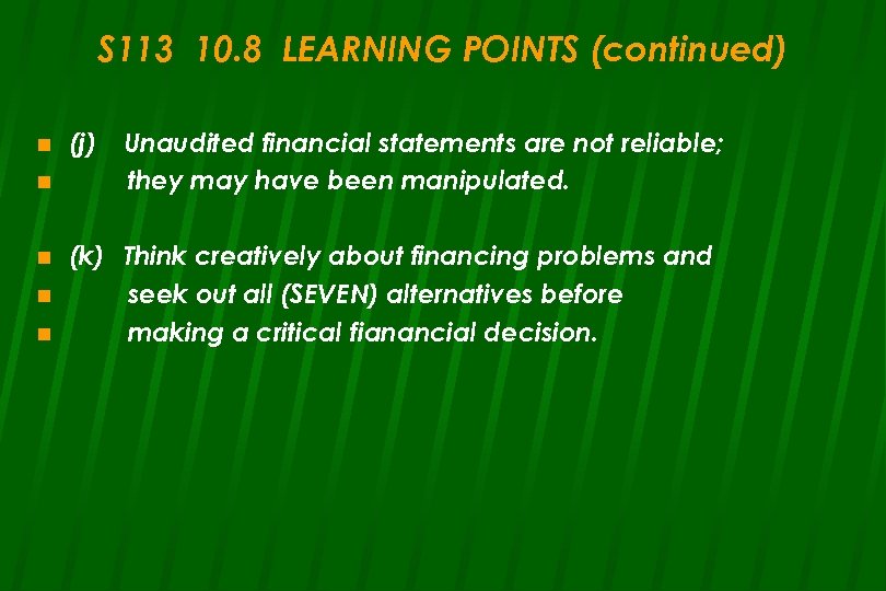 S 113 10. 8 LEARNING POINTS (continued) n n n (j) Unaudited financial statements