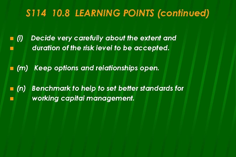 S 114 10. 8 LEARNING POINTS (continued) n n (l) Decide very carefully about