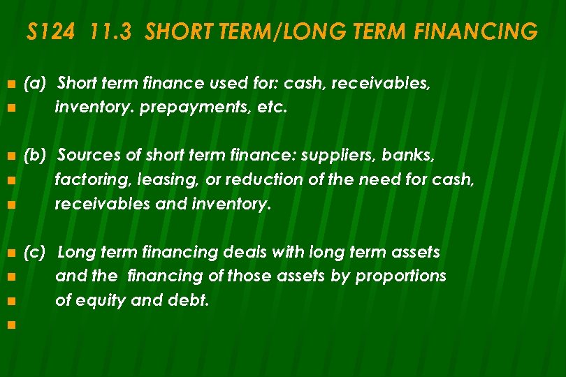 S 124 11. 3 SHORT TERM/LONG TERM FINANCING n n n n n (a)