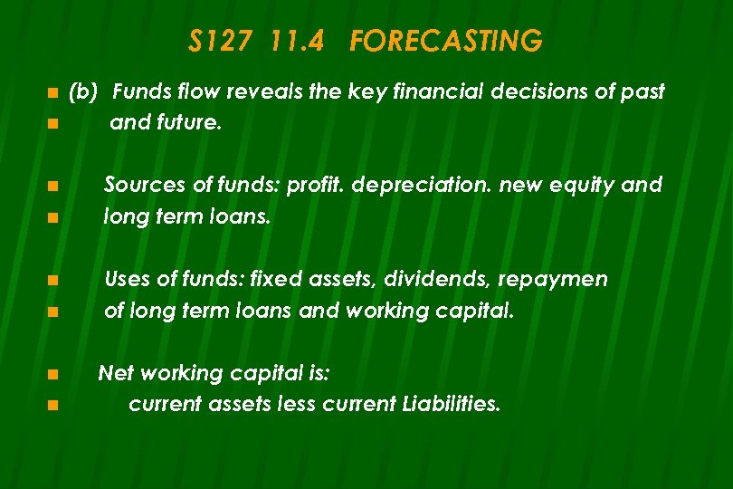 S 127 11. 4 FORECASTING n n n n (b) Funds flow reveals the