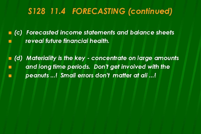 S 128 11. 4 FORECASTING (continued) n n n (c) Forecasted income statements and