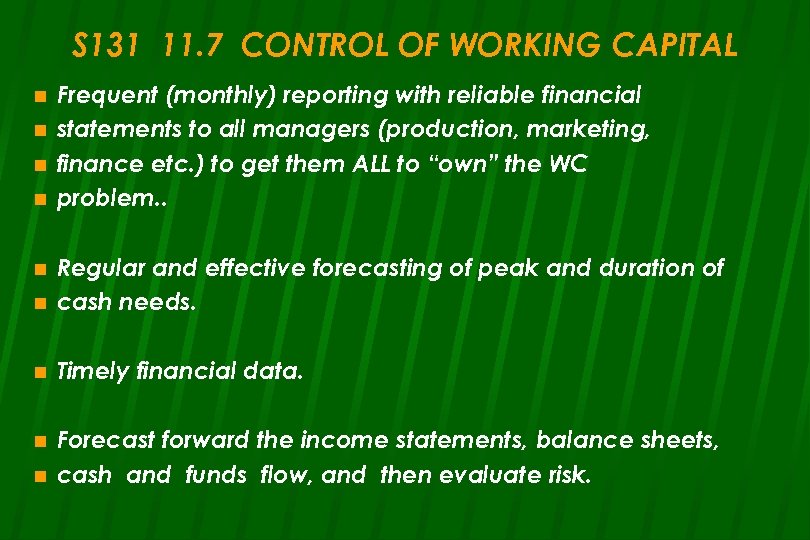 S 131 11. 7 CONTROL OF WORKING CAPITAL n n Frequent (monthly) reporting with