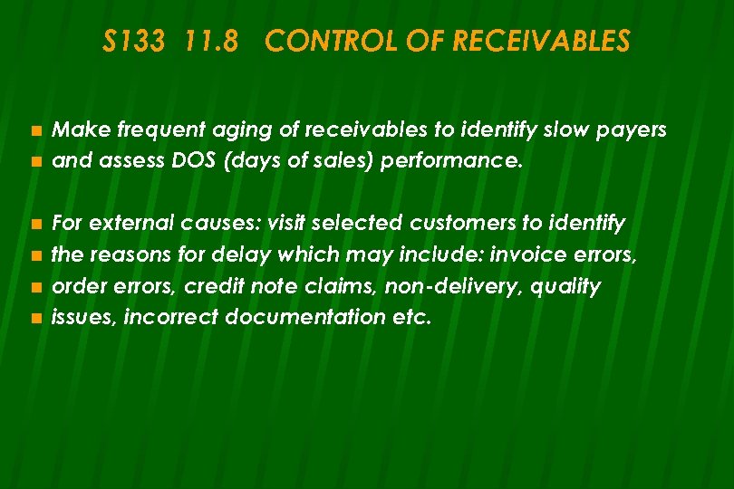 S 133 11. 8 CONTROL OF RECEIVABLES n n n Make frequent aging of