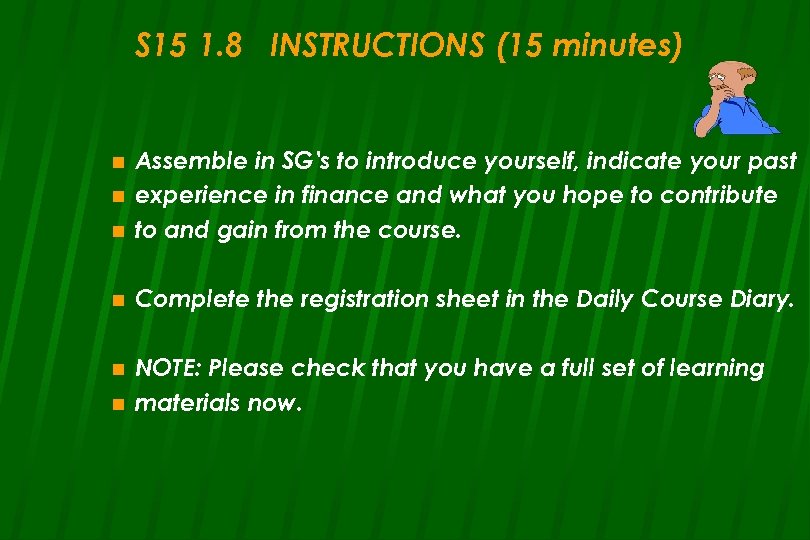 S 15 1. 8 INSTRUCTIONS (15 minutes) n Assemble in SG's to introduce yourself,